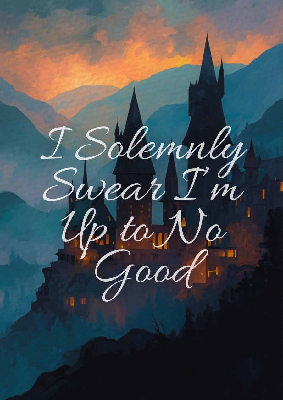 I Solemnly Swear | Hogwarts Edition