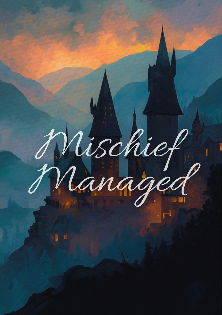 Mischief Managed | Hogwarts Edition
