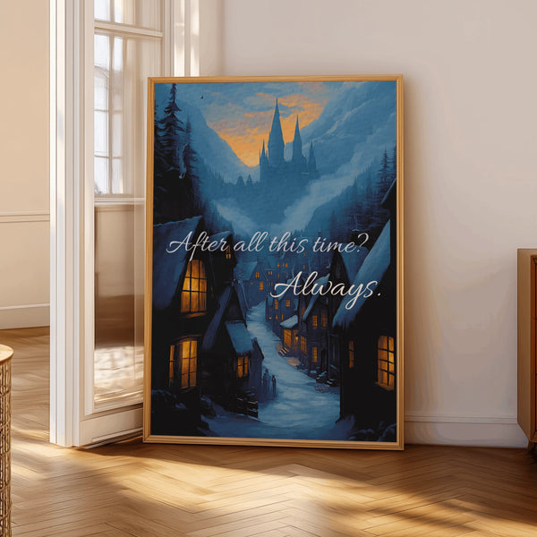 After All This Time? Always | Hogsmeade Edition