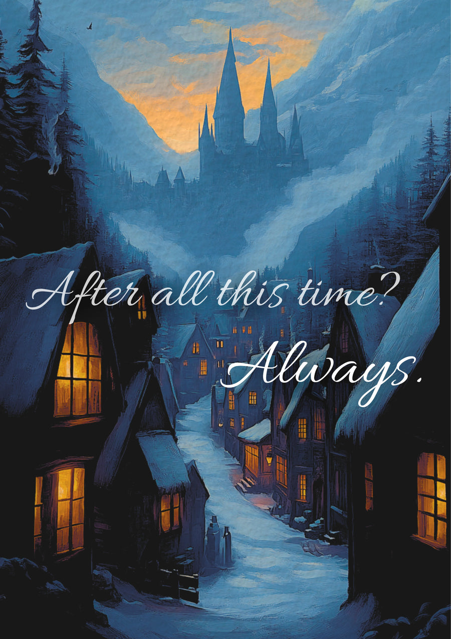After All This Time? Always | Hogsmeade Edition