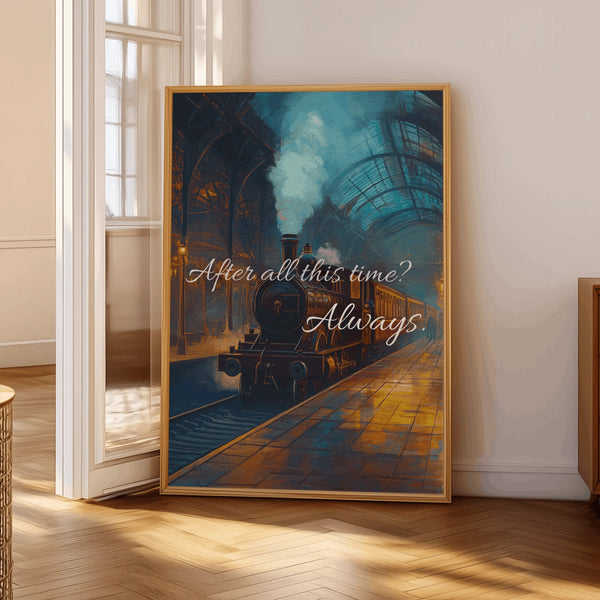 After All This Time? Always | Platform 9¾ Edition