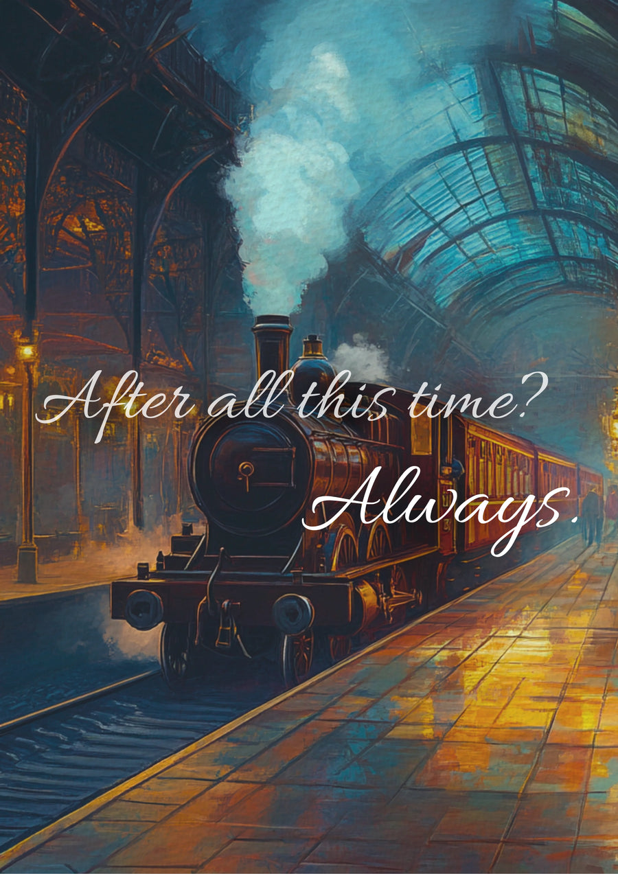 After All This Time? Always | Platform 9¾ Edition